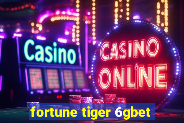 fortune tiger 6gbet